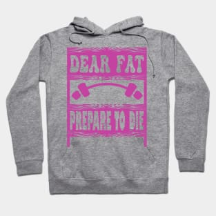 Dear fat Prepare to Die Hoodie